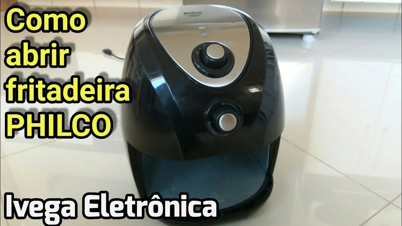 Fritadeira Philco, não funciona, como abrir