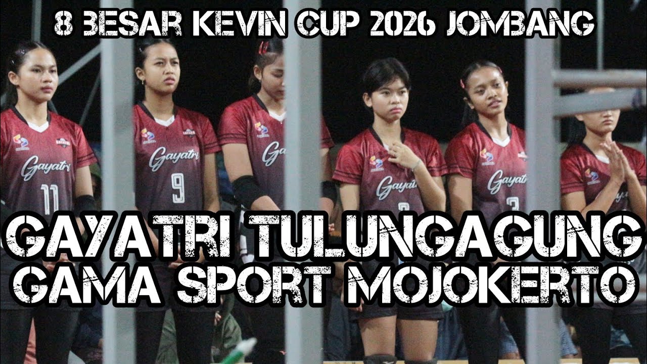 GAYATRI TULUNGAGUNG VS GAMA SPORT MOJOKERTO || KEVIN CUP 2026 JOMBANG