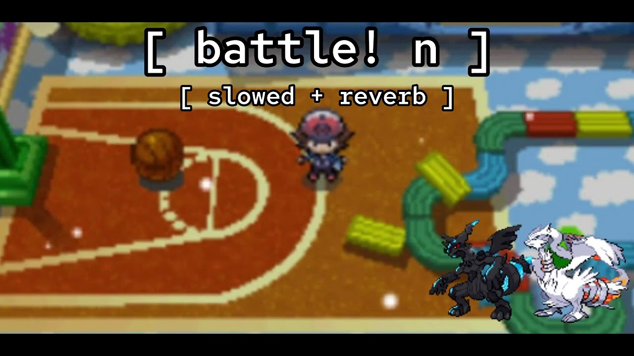 [ battle! n ★ slowed + reverb ] // pokémon black/white, black2/white2