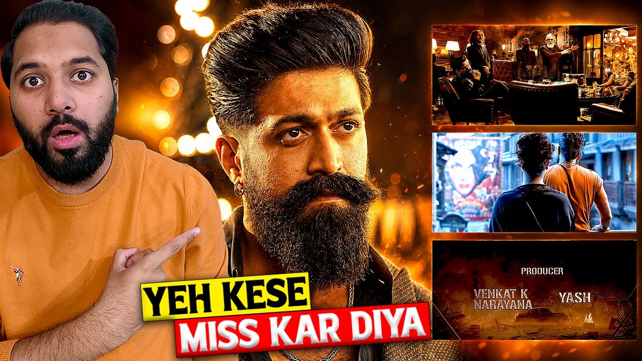 Toxic Peak Detailing By YASH: Hidden Details in Tabaahi Video Song | Toxic Movie Story Explained