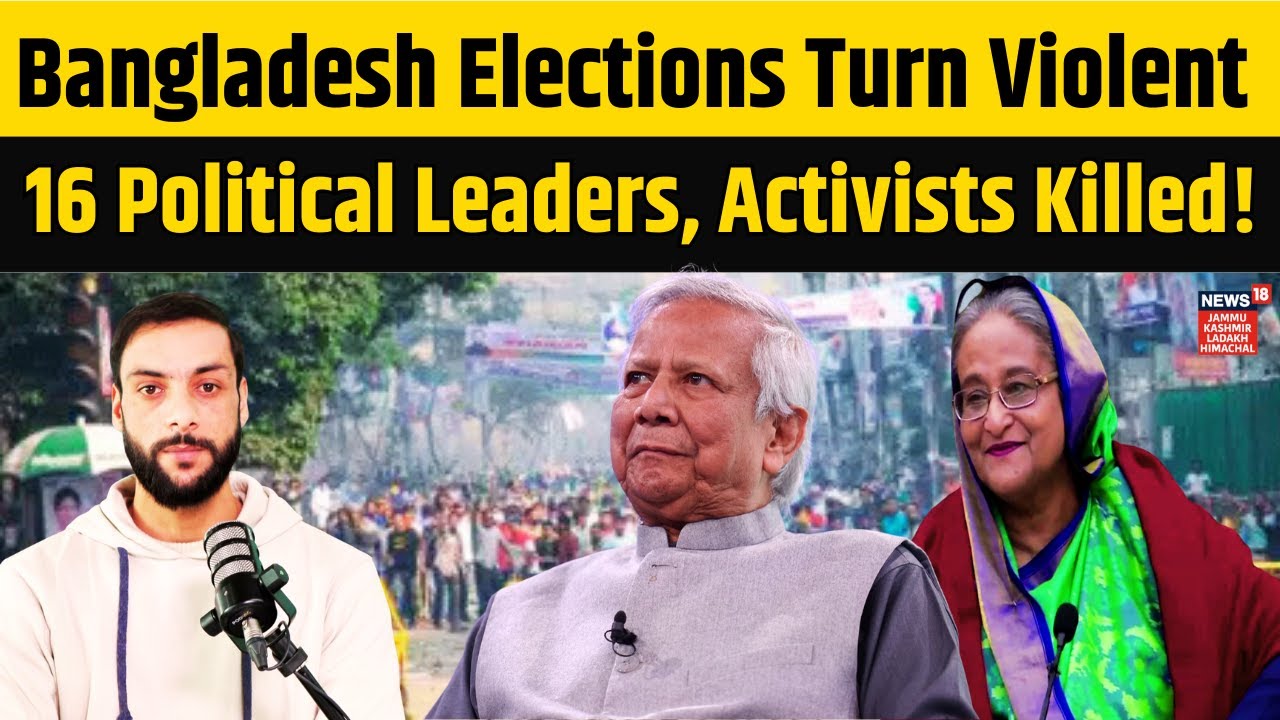 Bangladesh Elections Breaking News|16 Political Leaders, Activists Killed!|Sheikh Hasina|Yunus| N18G