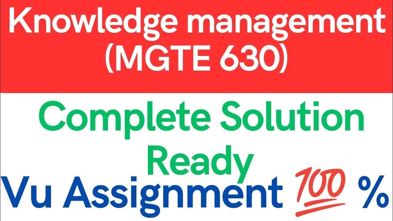 MGTE 630  Assignment 1 Solution Fall 2024 |Knowledge management (MGTE 630) VU LMS Solved assignments