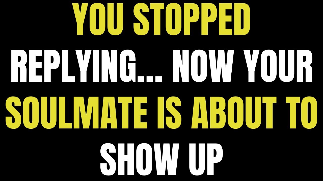Angels say You Stopped Replying… Now Your Soulmate Is About to Show Up | Angel Message