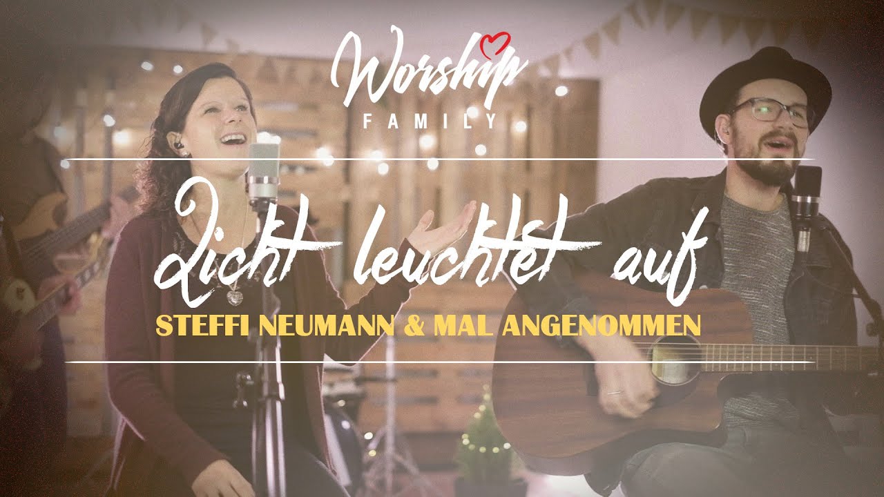 Worship Family - Licht leuchtet auf (feat. Steffi Neumann & MAL ANGENOMMEN)