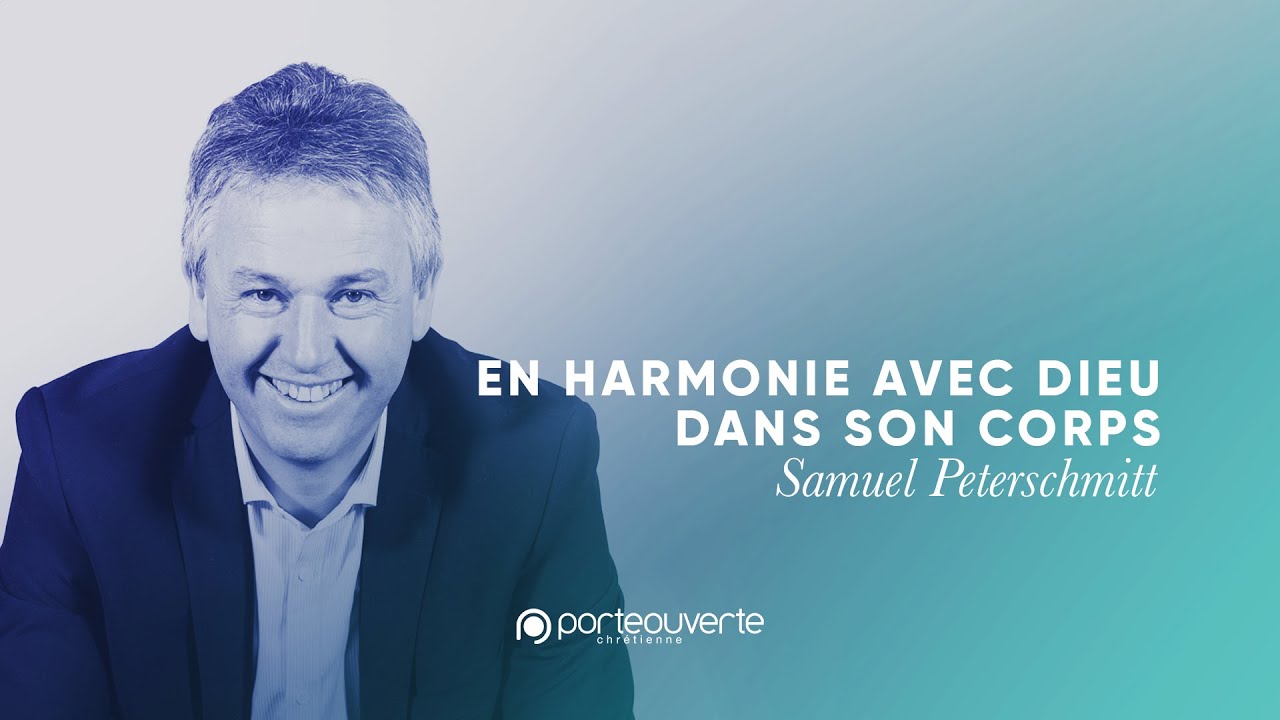 En harmonie avec Dieu dans son corps - Samuel Peterschmitt [Culte PO 30/05/2021]
