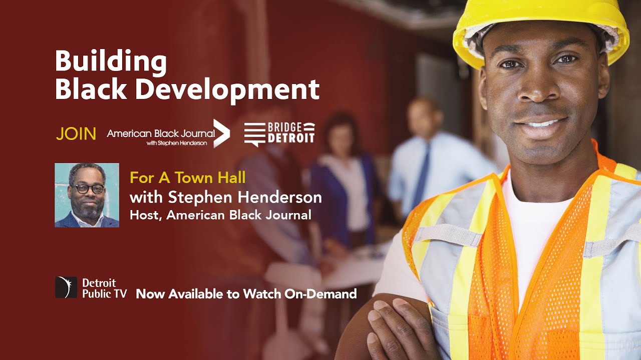 Building Black Development | American Black Journal and BridgeDetroit Virtual Town Hall