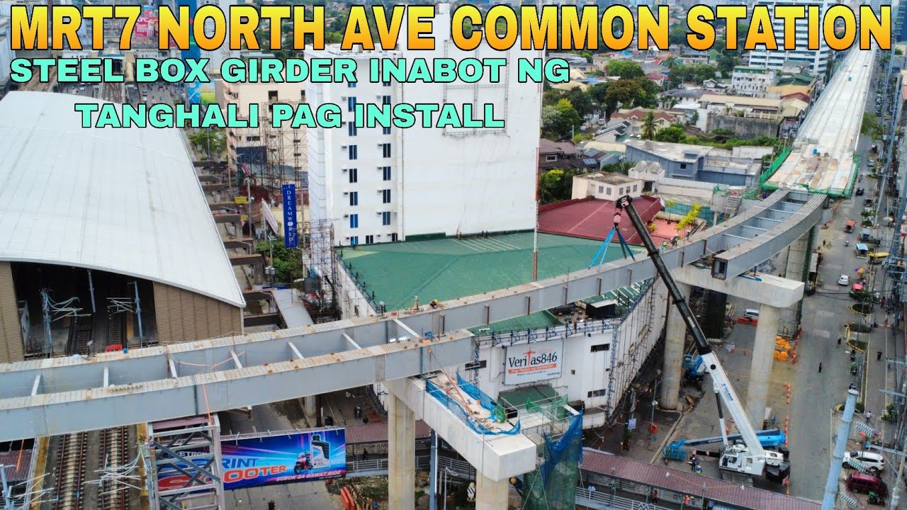 INABOT NG TANGHALI PAG INSTALL NG STEEL BOX GIRDER/MRT7 NORTH AVE COMMON STATION UNIFIED GRAND