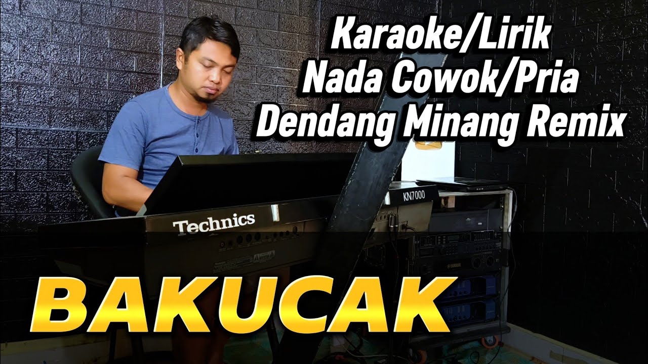 BAKUCAK ( WAWA NAELA ) Dendang Minang Remix - Karaoke/Lirik Nada PRIA