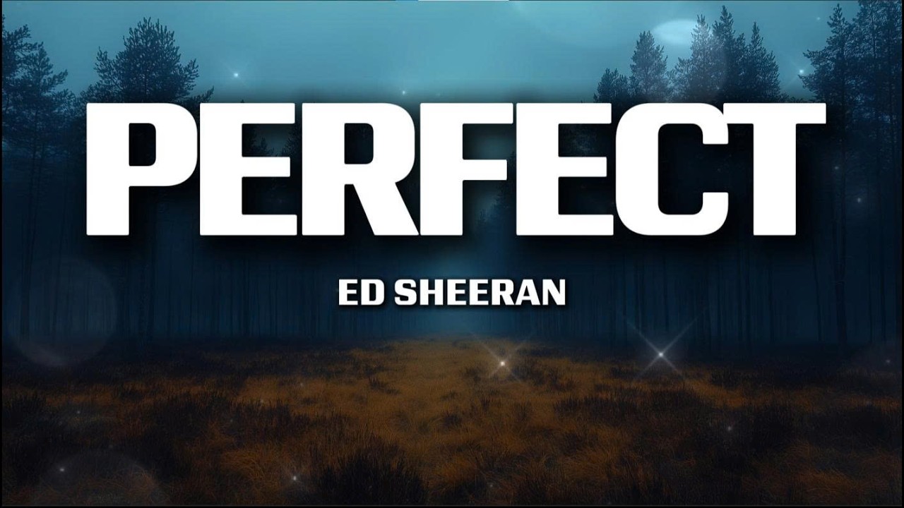 Ed Sheeran – Perfect (Lyrics) | Soft Emotional