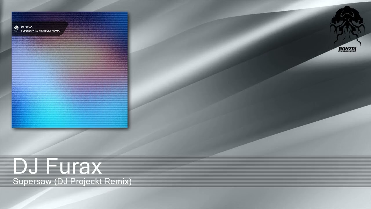 DJ Furax - Supersaw (DJ Projeckt Remix) [Bonzai Progressive]