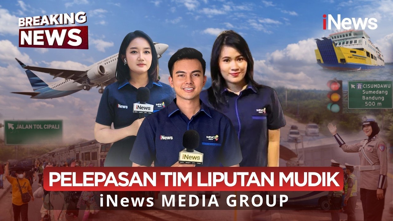 🔴BREAKING NEWS - PELEPASAN TIM LIPUTAN MUDIK iNews MEDIA GROUP (05/03)