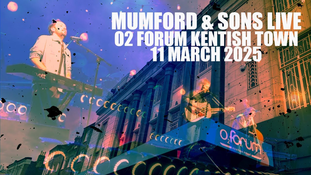 MUMFORD & SONS LIVE | O2 FORUM KENTISH TOWN | 11 MARCH 2025