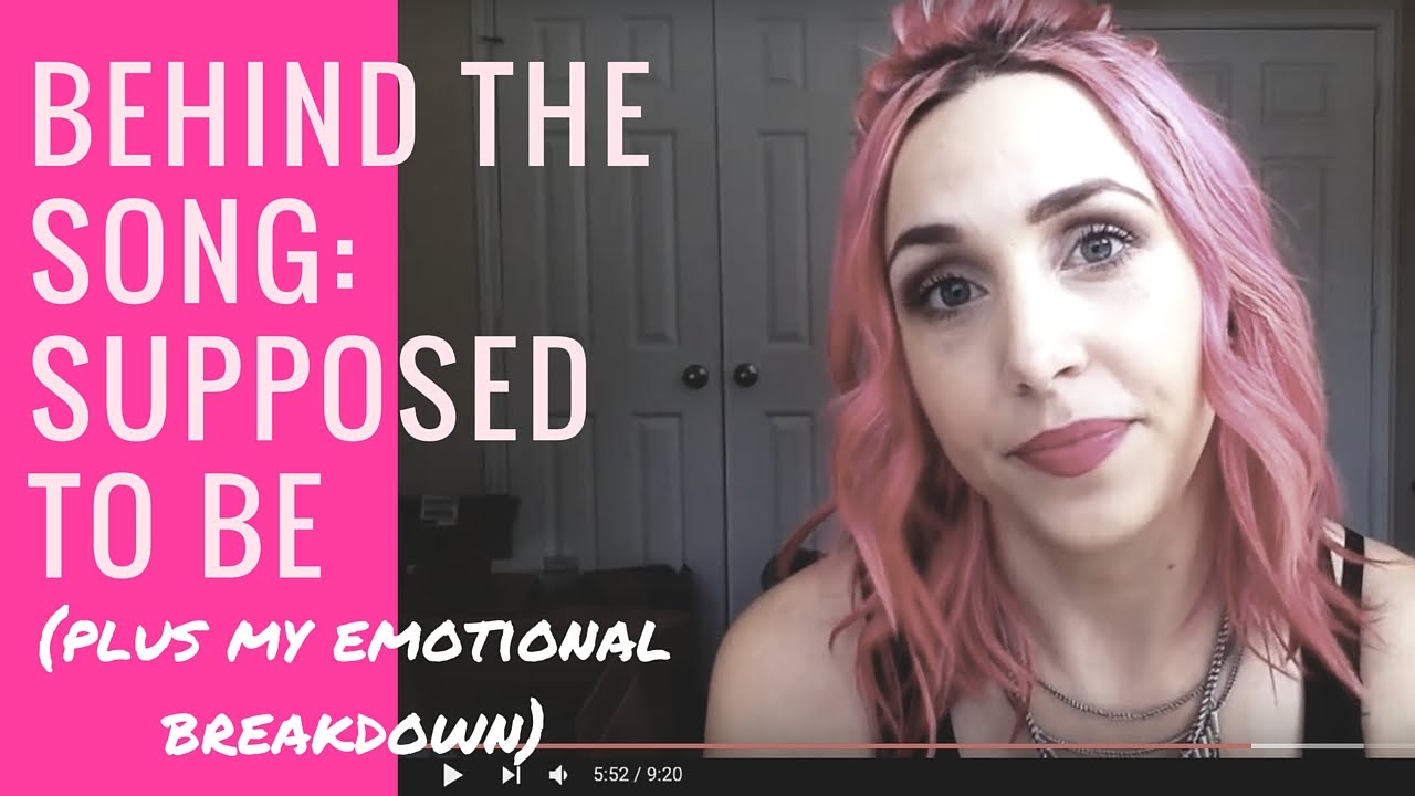 Behind The Song: Supposed To Be (+ my emotional breakdown)