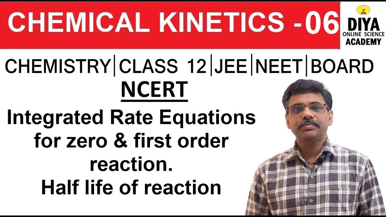 LECTURE-6,CHEMISTRY(NCERT)CHEMICAL KINETICS,INTEGRATED RATE EQUATIONS FOR ZERO&FIRST ORDER REACHTIN.