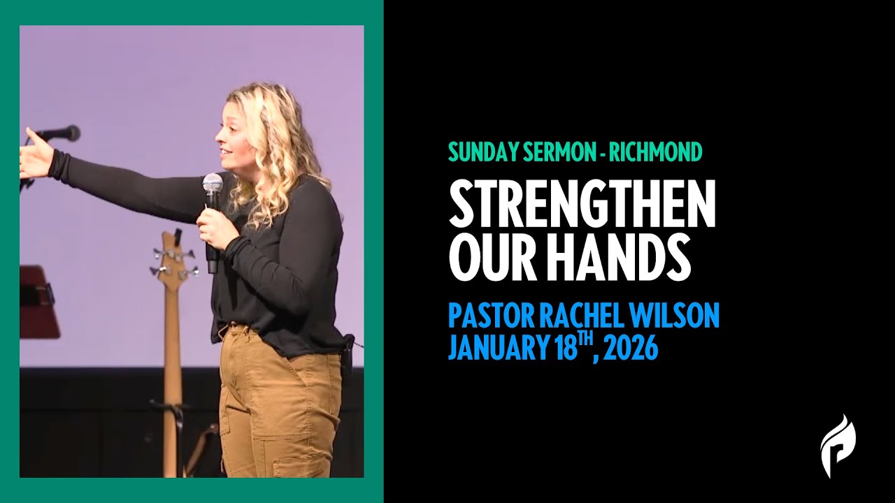 Refuge Church Richmond / January 18 / Strengthen Our Hands