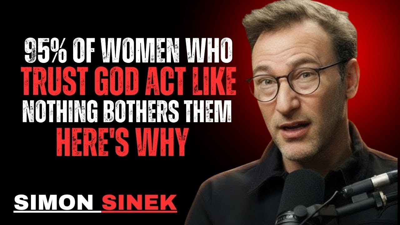 95% OF WOMEN WHO TRUST GOD ACT LIKE NOTHING BOTHERS THEM – HERE’S WHY | SIMON SINEK MOTIVATION