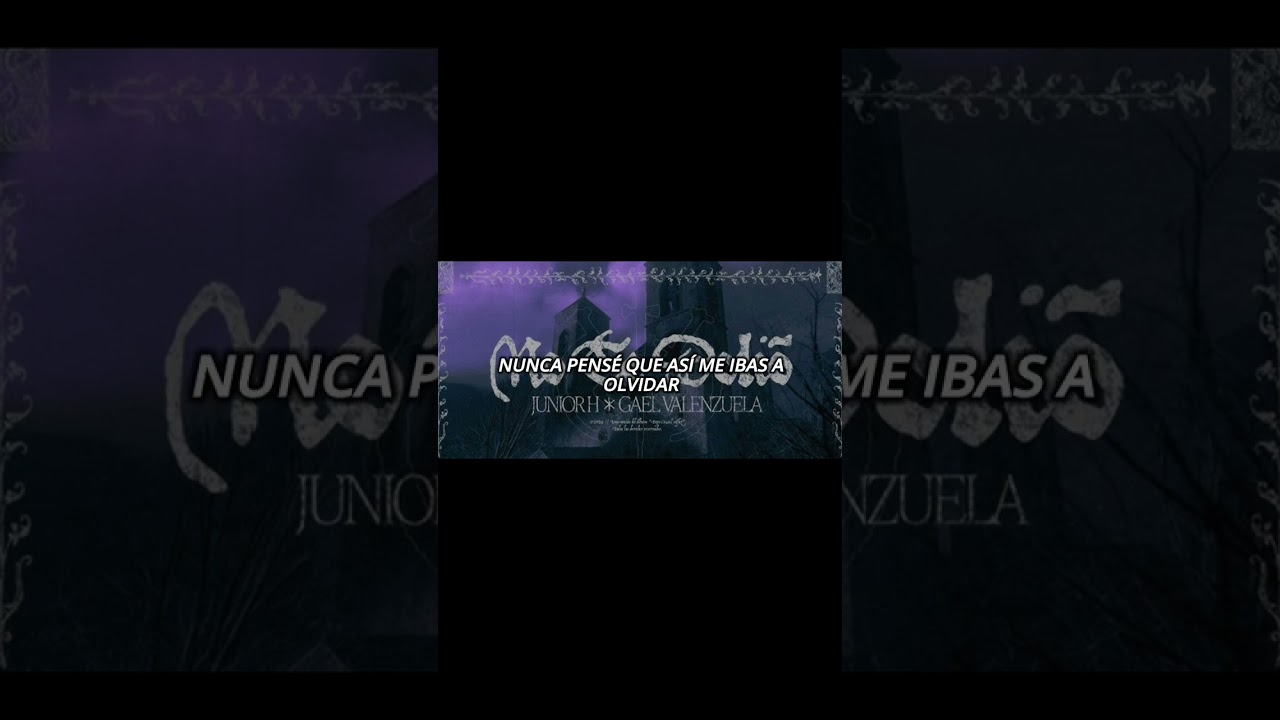 JUNIOR H Y GAEL VALENZUELA -NO TE DOLIO-LIRYCS