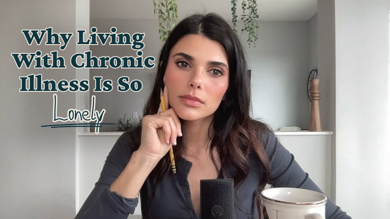Why Living With Chronic Illness Is So Lonely