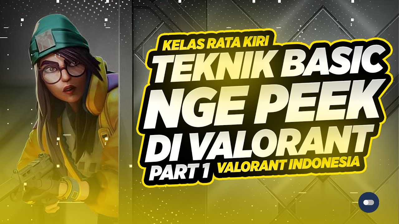 Cara Nge Peek di Valorant Basic Untuk Pemula Part 1 | Kelas Rata Kiri | Valorant Indonesia