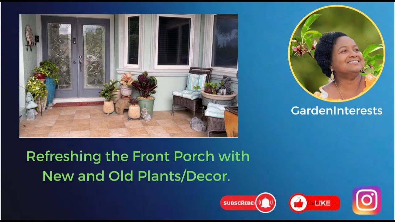Refreshing the Front Porch with New and Old Plants/Decor.
