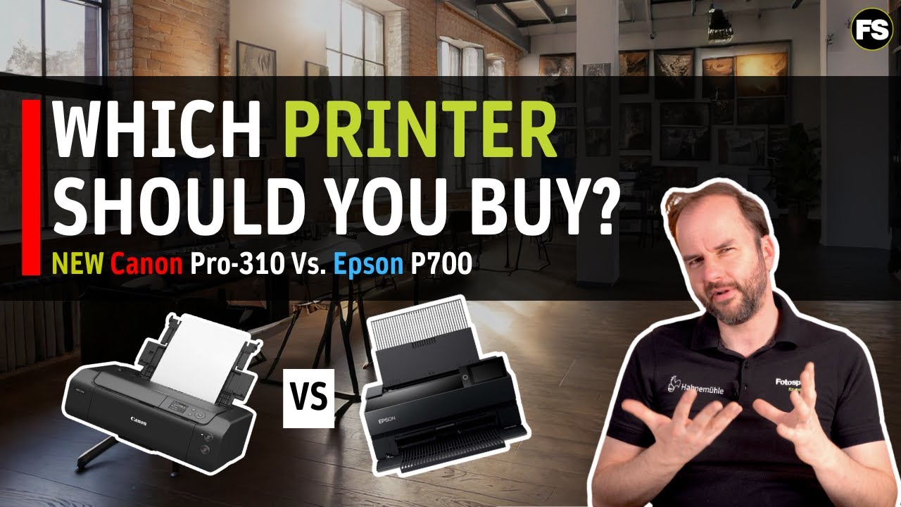 Should you buy the new Canon Pro-310 or the Epson P700?