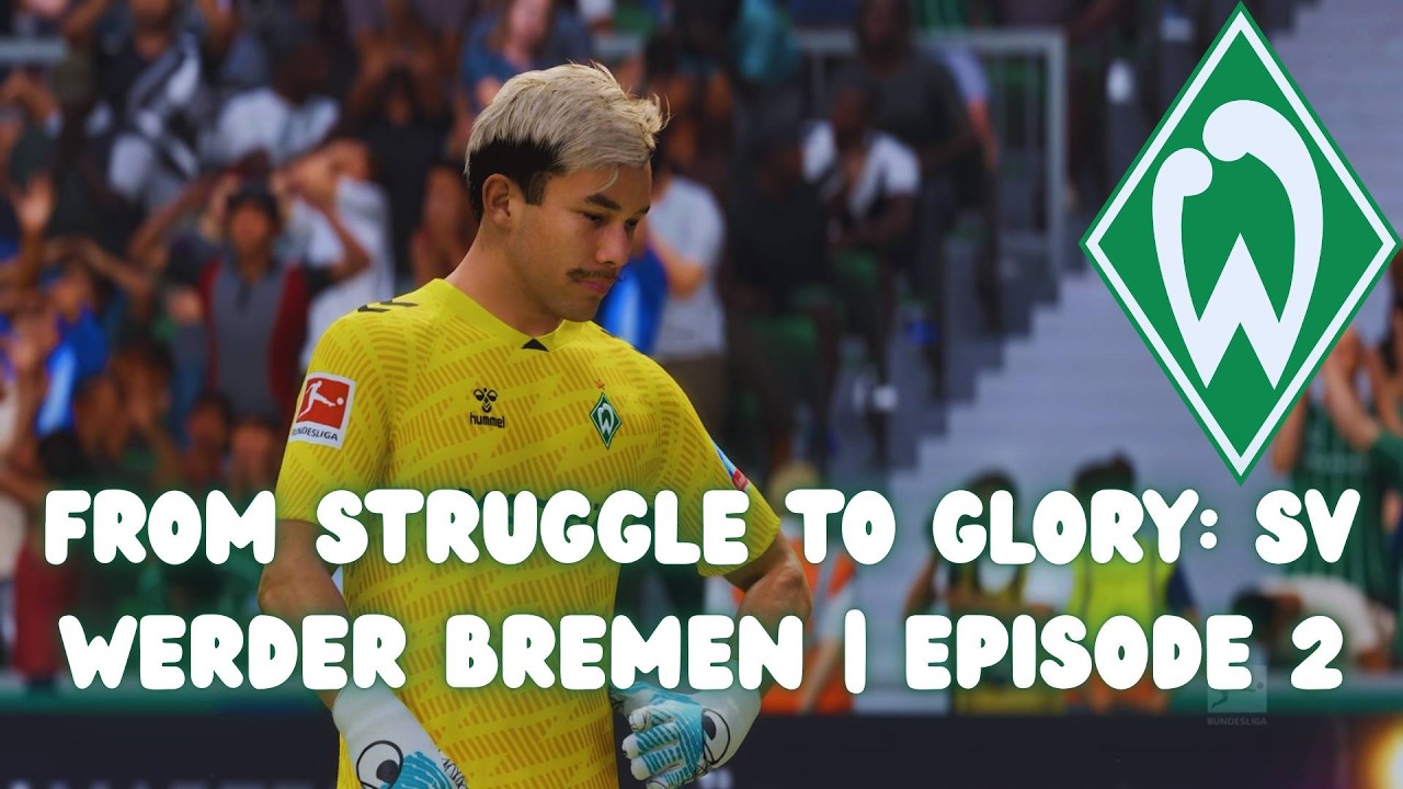 FC26 FROM STRUGGLE TO GLORY: SV Werder Bremen | Episode 2