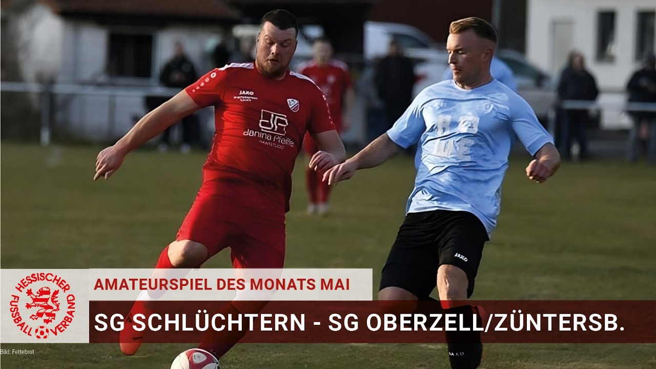 Amateurspiel des Monats | Mai 2025 | SG Schl&uuml;chtern -  SG Oberzell/Z&uuml;ntersbach