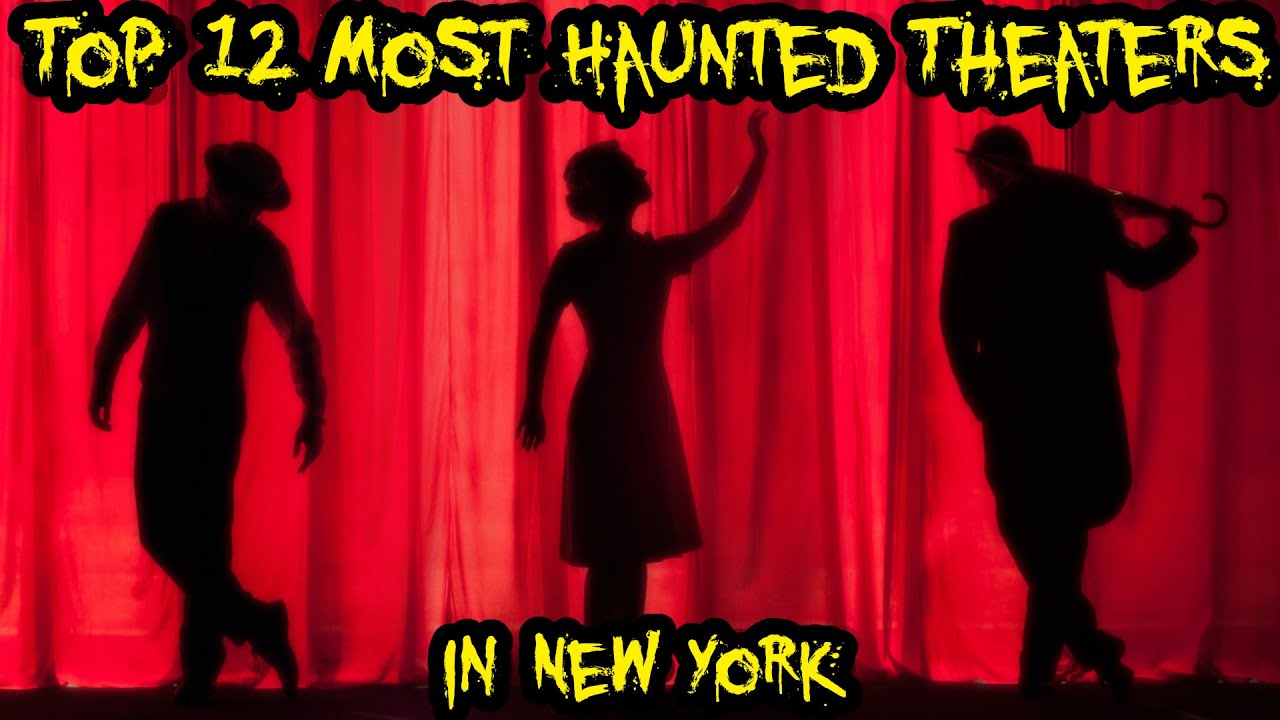 Top 12 Most Haunted Theaters in New York