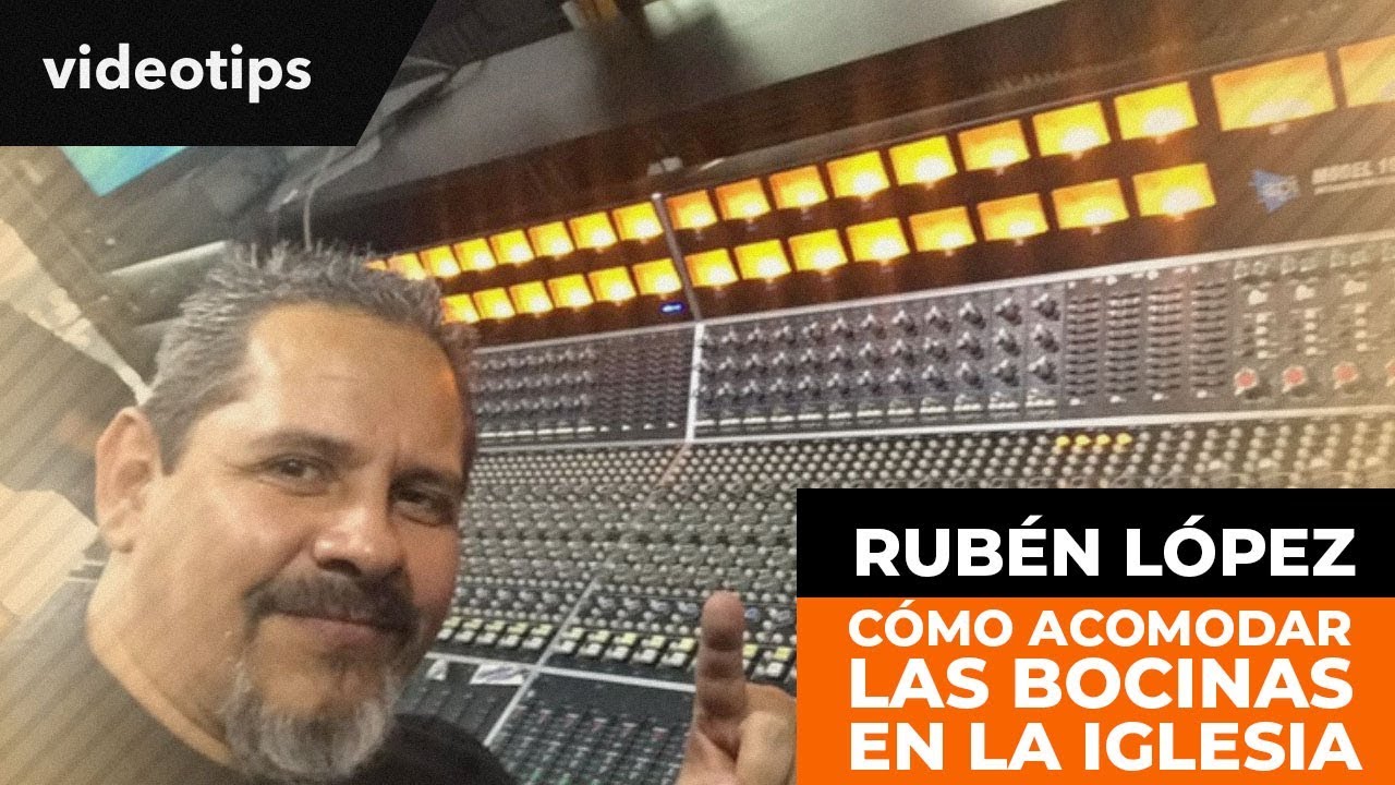 Como acomodar las bocinas en la iglesia - Rubén López