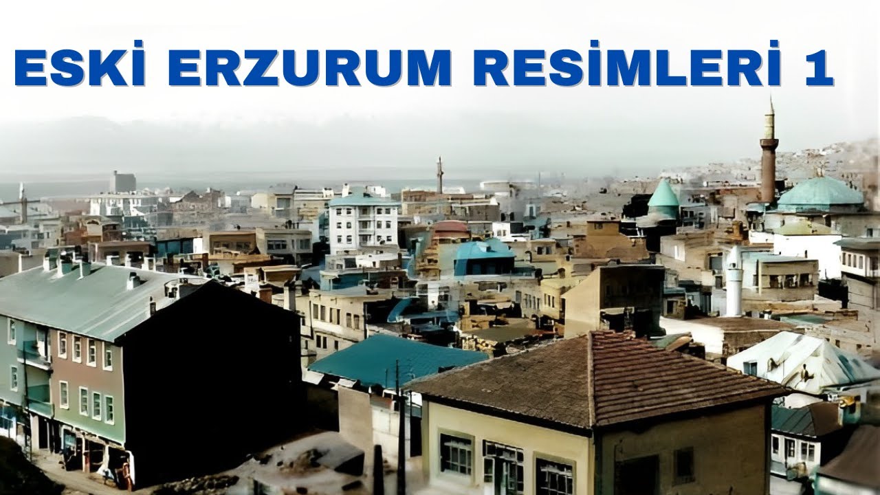 Eski Erzurum Resimleri 1