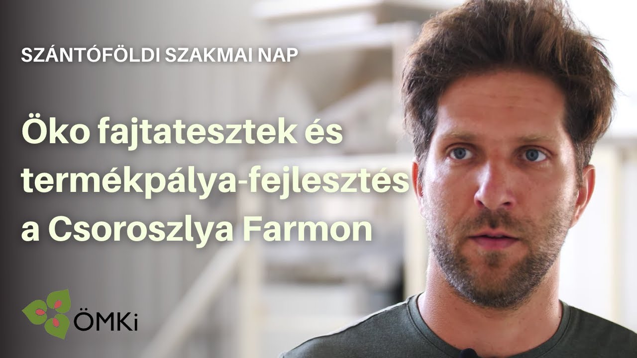 Öko fajtatesztek és termékpálya-fejlesztés a Csoroszlya Farmon