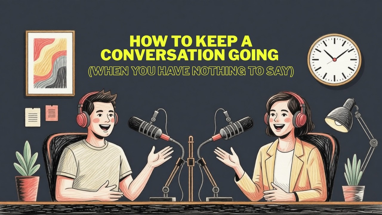 How to Keep a Conversation Going (When You Have Nothing to Say) | Smart Easy English