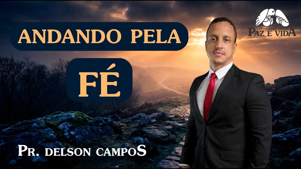 ANDANDO PELA FÉ (2CO 5:5-8) | PR. DELSON CAMPOS