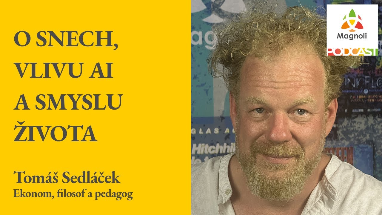 Tomáš Sedláček: O snech,  vlivu AI  a smyslu  života