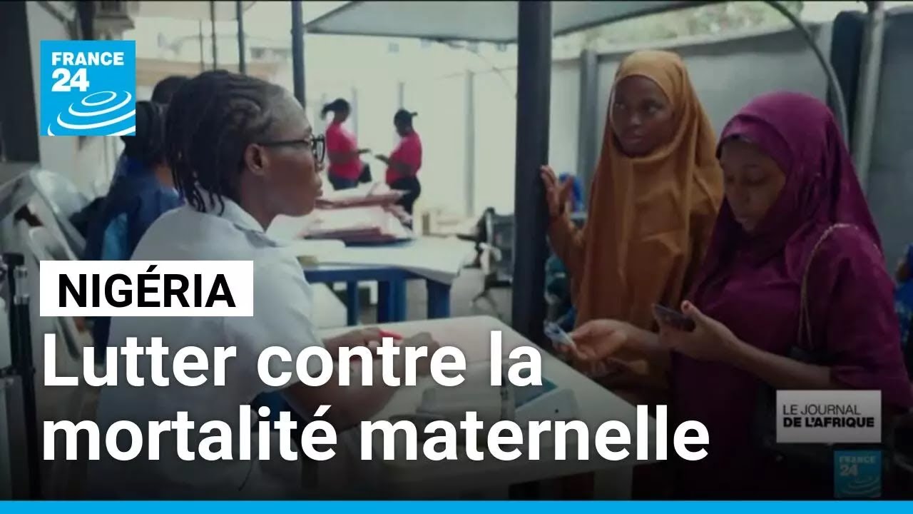 Nigéria : lutter contre le haut taux de mortalité maternelle • FRANCE 24
