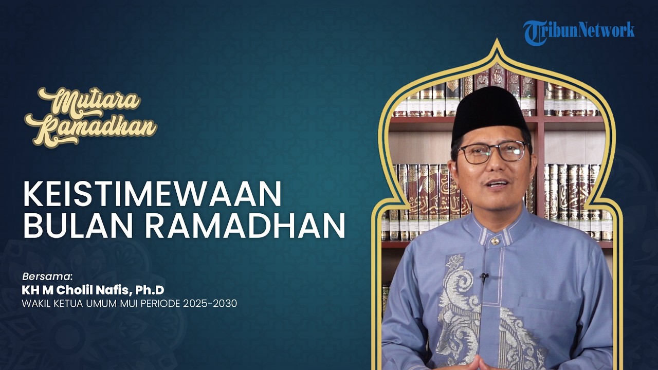 MUTIARA RAMADHAN Keistimewaan Bulan RamadhanOleh KH M Cholil Nafis