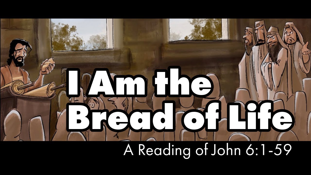 I Am The Bread of Life | A Reading of John 6:1-59