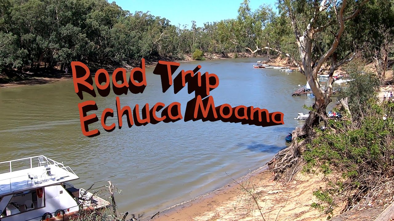 Road Trip Echuca Moama 2020