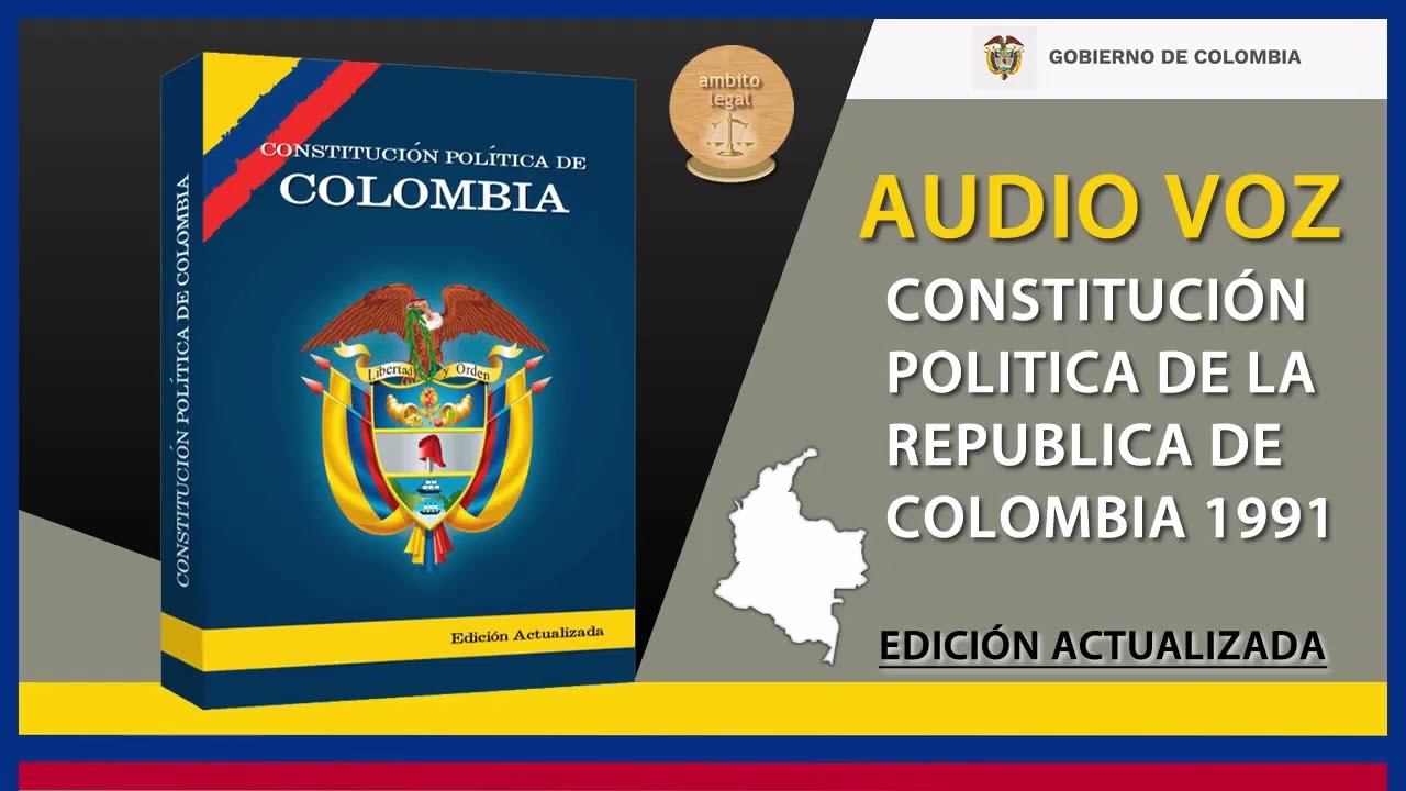 CONSTITUCIÓN POLITICA DE COLOMBIA 1991 COMPLETA EDICIÓN ACTUALIZADA 2025 (AUDIOLIBRO)