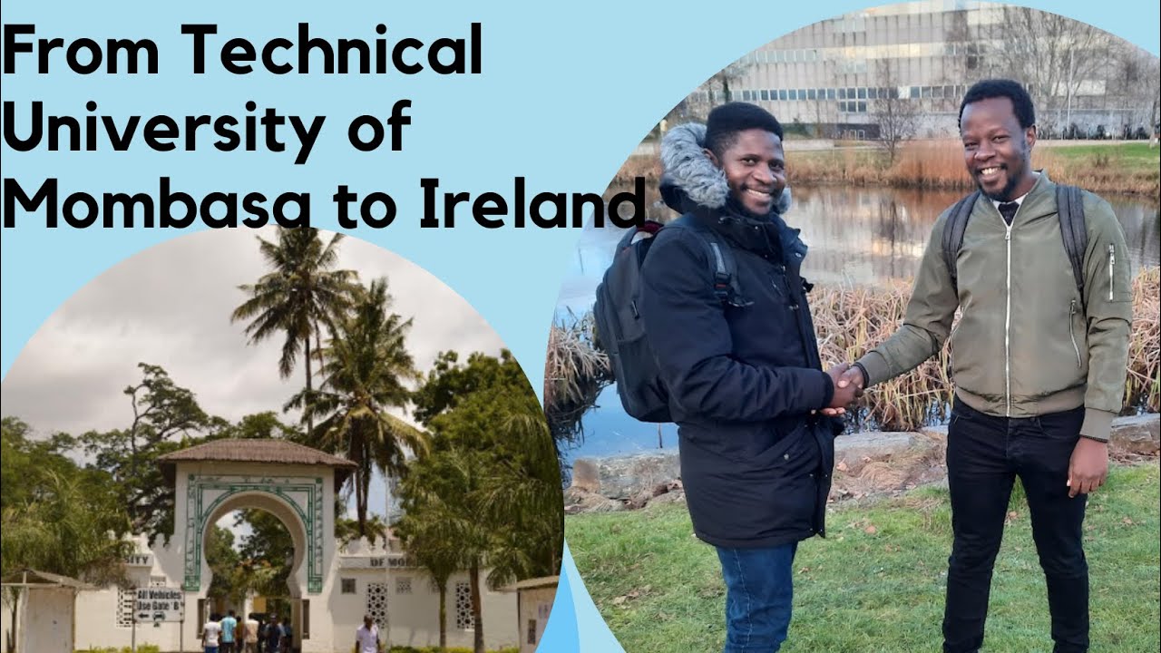 From Technical University of Mombasa to Ireland through the Irish Fellowship Program.
