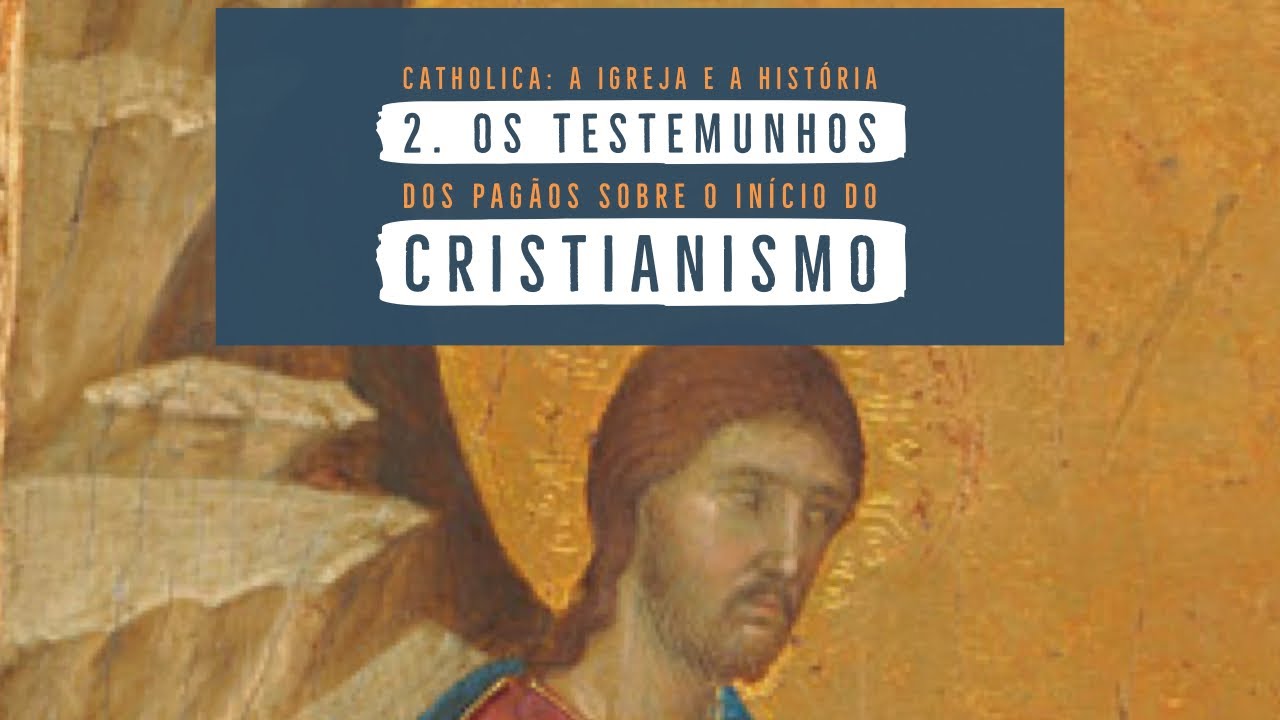 Catholica: a Igreja e a História   Episódio 2: testemunhos antigos sobre a Igreja