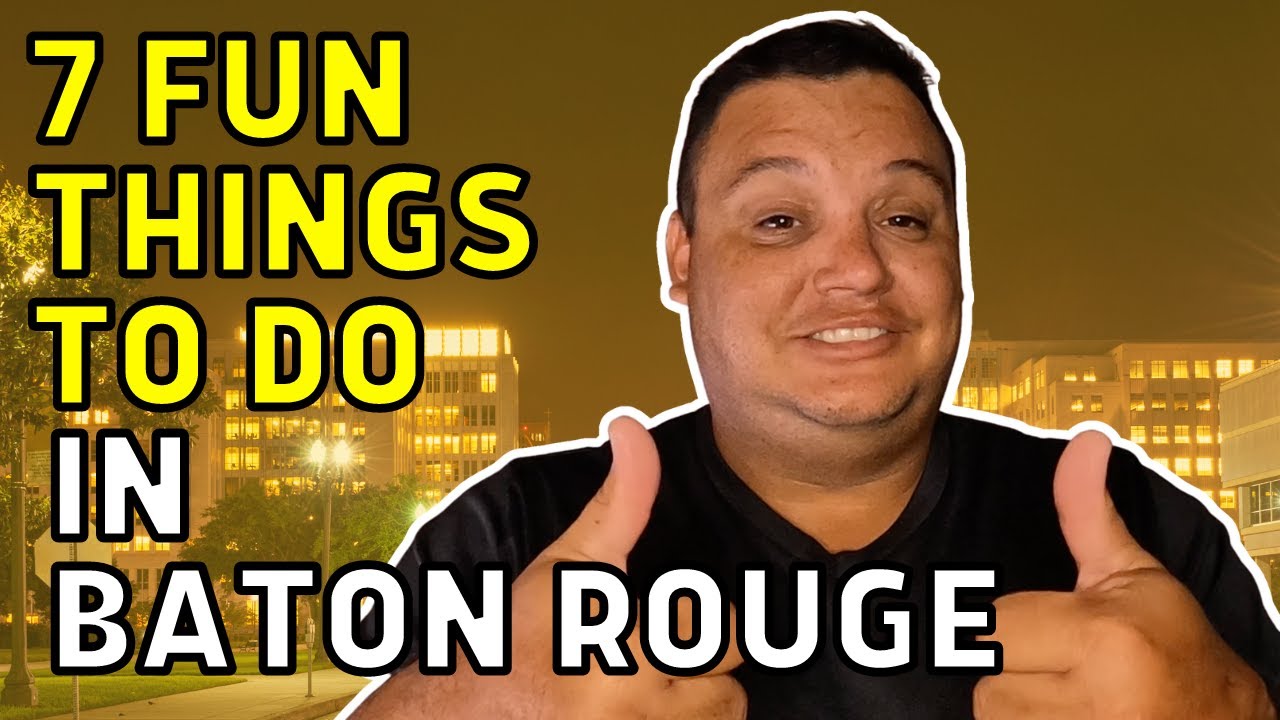What is There to do in Baton Rouge, LA - 7 Fun Things