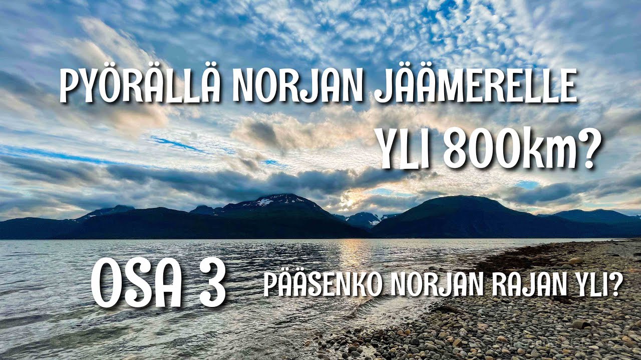 PYÖRÄLLÄ NORJAN JÄÄMERELLE - OSA 3 /  NORJAN RAJALLA