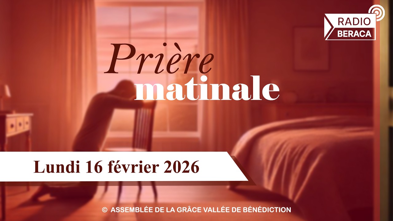 Lundi 16 février 2026 | Prière matinale