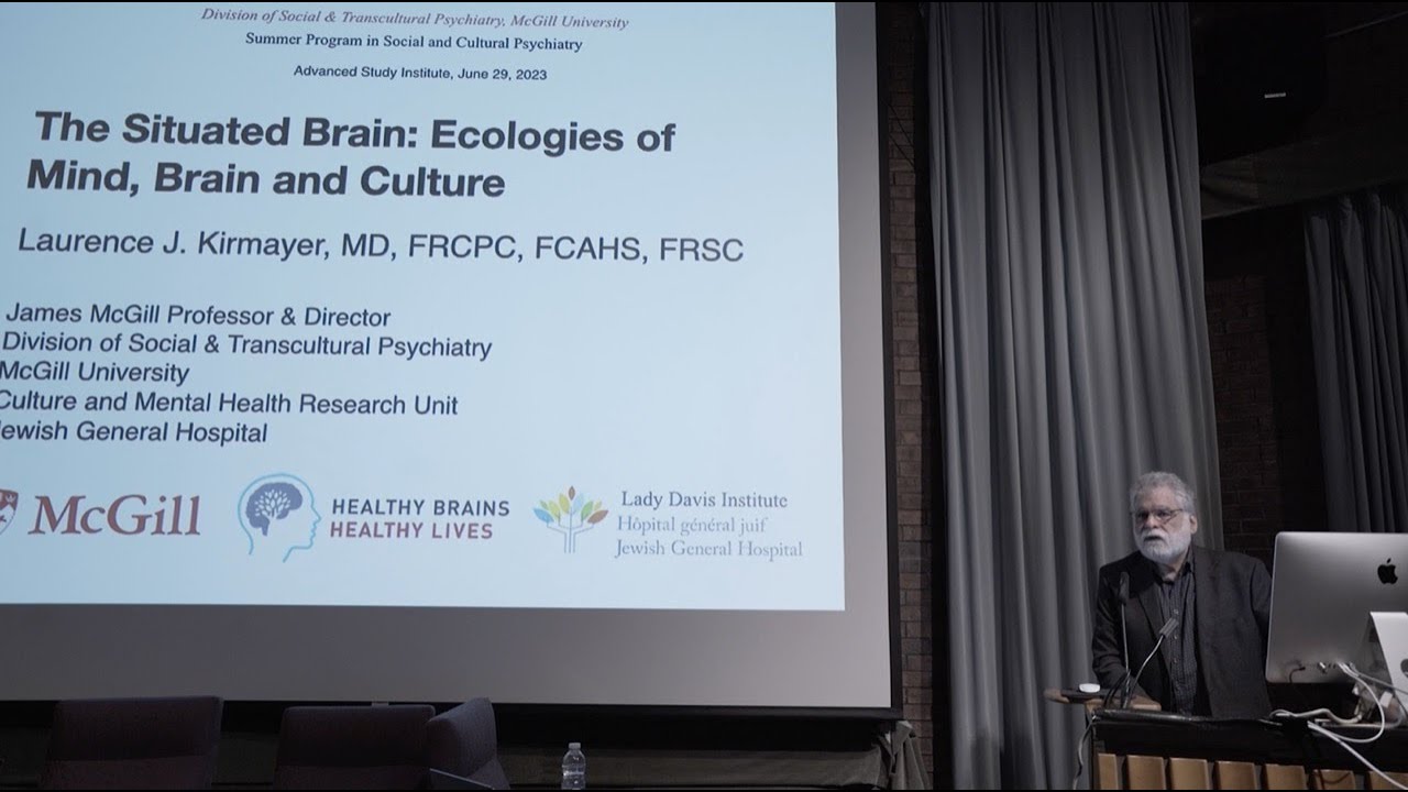 ASI 2023 | Kirmayer: The Situated Brain: Ecologies of Mind, Brain and Culture