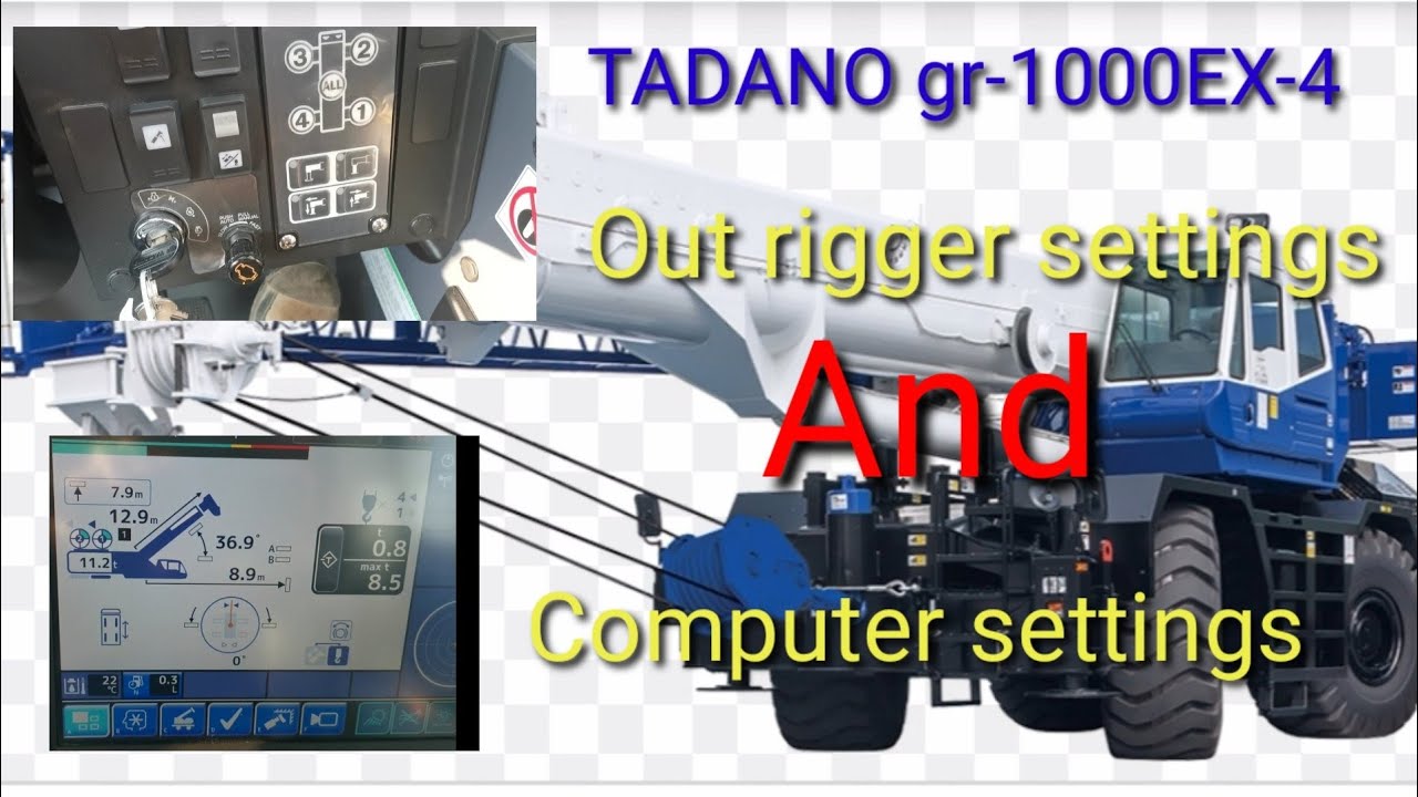 TADANO GR-1000EX -4 out rigger and computer settings tutorial