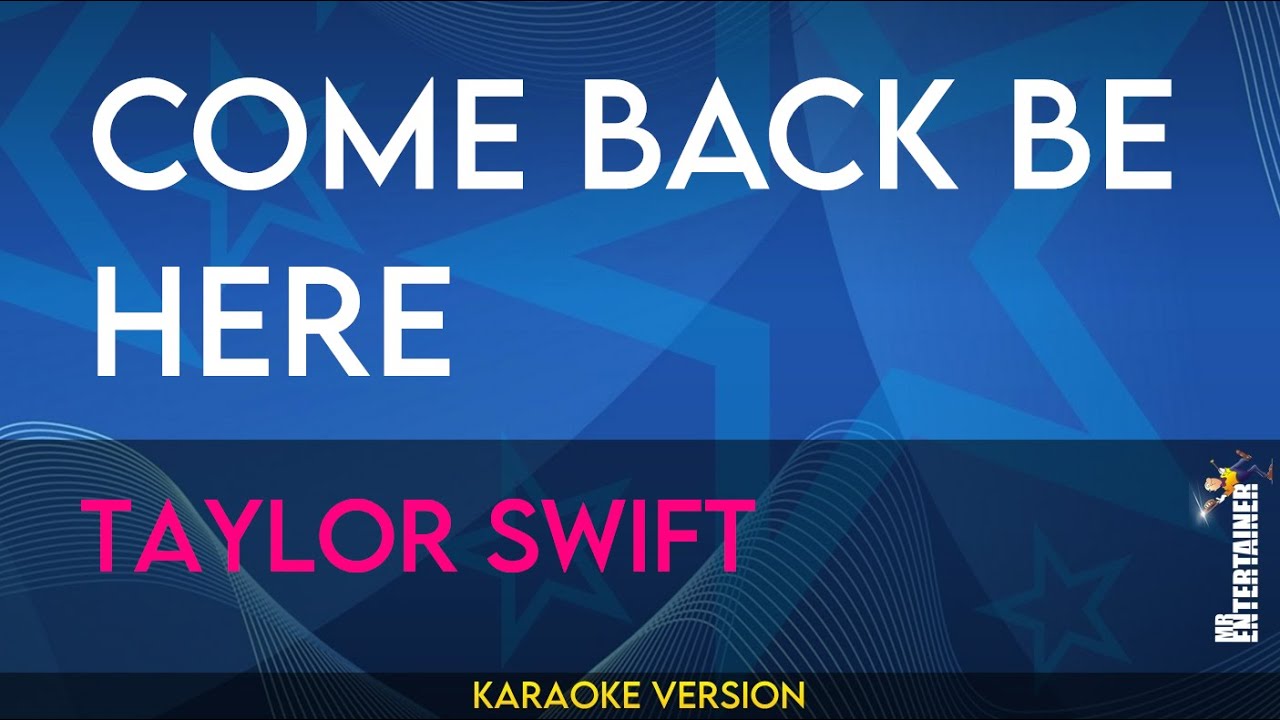 Come Back Be Here - Taylor Swift (KARAOKE)