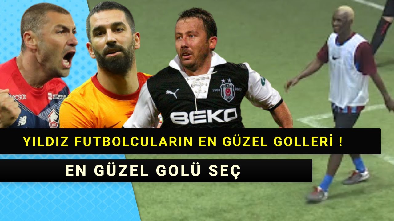 Yıldız Futbolcuların Attığı Goller !  Arda Turan , Burak Yılmaz , Emre Belözoğlu , Sergen Yalçın