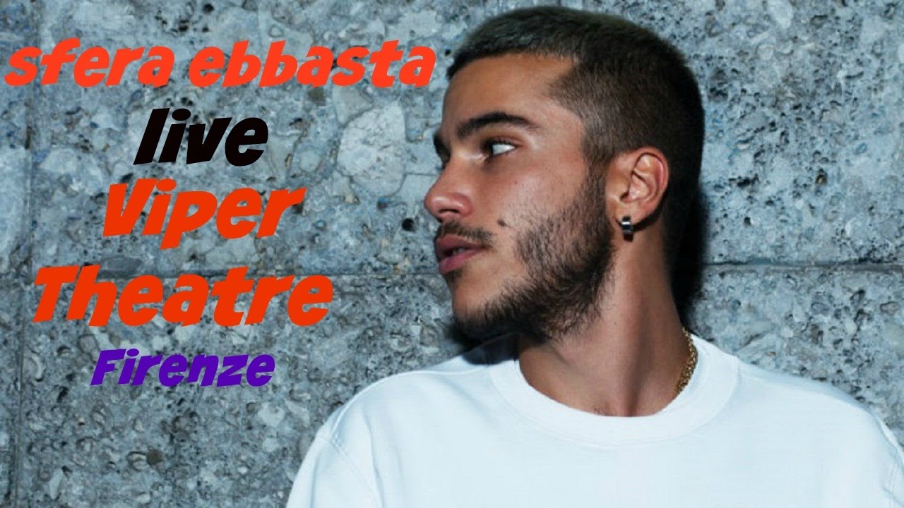 Sfera Ebbasta - Viper Theatre Firenze - OGNT
