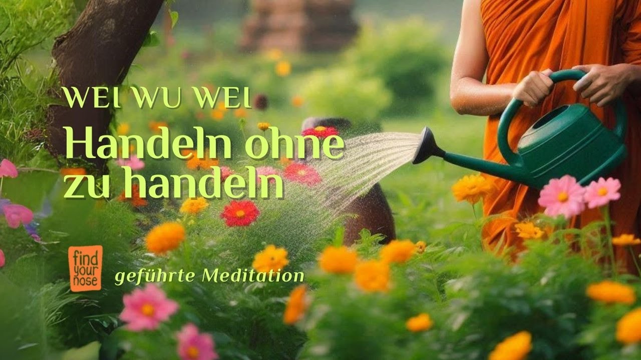 WU WEI: Handeln ohne innere Kontrolle | Geführte Meditation | FindYourNose